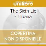 The Sixth Lie - Hibana cd