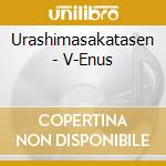 Urashimasakatasen - V-Enus cd