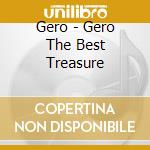 Gero - Gero The Best Treasure cd musicale di Gero