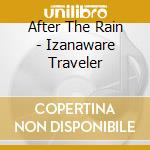 After The Rain - Izanaware Traveler cd