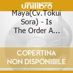 Maya(Cv.Tokui Sora) - Is The Order A Rabbit?? Character Solo Series 05 cd musicale di Maya(Cv.Tokui Sora)