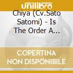 Chiya (Cv.Sato Satomi) - Is The Order A Rabbit? Character Solo Series 07 cd musicale di Chiya(Cv.Sato Satomi)