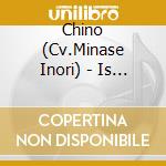 Chino (Cv.Minase Inori) - Is The Order A Rabbit? Character Solo Series 09 cd musicale di Chino(Cv.Minase Inori)