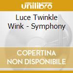 Luce Twinkle Wink - Symphony cd
