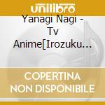 Yanagi Nagi - Tv Anime[Irozuku Sekai No Ashita Kara]Ed cd musicale di Yanagi Nagi