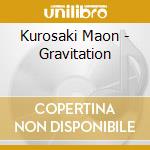 Kurosaki Maon - Gravitation cd