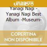 Yanagi Nagi - Yanagi Nagi Best Album -Museum- cd musicale di Yanagi Nagi