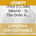 Chiya (Cv.Sato Satomi) - Is The Order A Rabbit? Birthday Song Series 06 cd