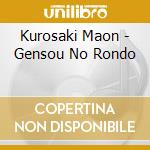 Kurosaki Maon - Gensou No Rondo cd