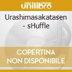 Urashimasakatasen - sHuffle cd musicale