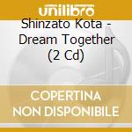 Shinzato Kota - Dream Together (2 Cd)