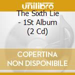 The Sixth Lie - 1St Album (2 Cd) cd