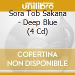 Sora Tob Sakana - Deep Blue (4 Cd) cd musicale