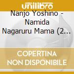 Nanjo Yoshino - Namida Nagaruru Mama (2 Cd) cd