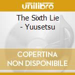 The Sixth Lie - Yuusetsu cd