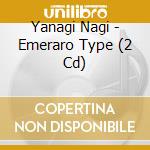 Yanagi Nagi - Emeraro Type (2 Cd) cd