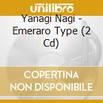 Yanagi Nagi - Emeraro Type (2 Cd) cd musicale