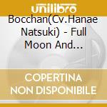 Bocchan(Cv.Hanae Natsuki) - Full Moon And Silhouette Night cd