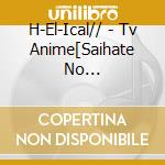 H-El-Ical// - Tv Anime[Saihate No Paladin]Opening Theme (2 Cd) cd musicale