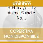 H-El-Ical// - Tv Anime[Saihate No Paladin]Opening Theme (2 Cd) cd