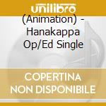 (Animation) - Hanakappa Op/Ed Single cd