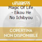 Magic Of Life - Eikou He No Ichibyou cd musicale di Magic Of Life