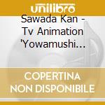 Sawada Kan - Tv Animation 'Yowamushi Pedal Grande Road' Original Soundtrack 1 cd