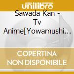 Sawada Kan - Tv Anime[Yowamushi Pedal New Generation]Original Soundtrack cd musicale di Sawada Kan
