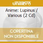 Anime: Lupinus / Various (2 Cd) cd