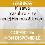 Misawa Yasuhiro - Tv Anime[Himouto!Umaru Chan R]Original Soundtrack cd musicale di Misawa Yasuhiro