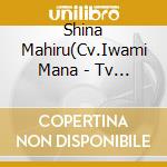 Shina Mahiru(Cv.Iwami Mana - Tv Anime[Otonari No Tenshi Sama Ni Itsunomanika Dame Ningen Ni Sareteita Ken]Cov cd