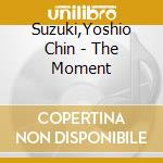 Suzuki,Yoshio Chin - The Moment cd
