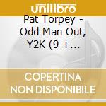 Pat Torpey - Odd Man Out, Y2K (9 + 1 Trax)