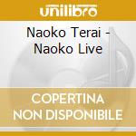 Naoko Terai - Naoko Live cd musicale di Naoko Terai