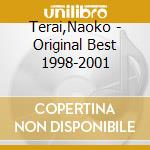 Terai,Naoko - Original Best 1998-2001 cd musicale di Terai,Naoko