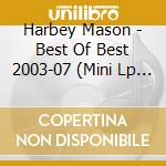 Harbey Mason - Best Of Best 2003-07 (Mini Lp Sleeve) cd