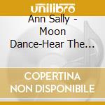 Ann Sally - Moon Dance-Hear The Music 002 cd