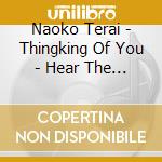 Naoko Terai - Thingking Of You - Hear The Music 003 cd musicale di Naoko Terai