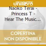 Naoko Terai - Princess T - Hear The Music 005 cd musicale di Naoko Terai