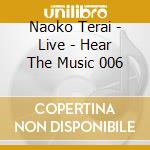 Naoko Terai - Live - Hear The Music 006 cd