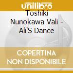 Toshiki Nunokawa Vali - Ali'S Dance cd