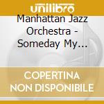 Manhattan Jazz Orchestra - Someday My Prince Will Come cd musicale di Manhattan Jazz Orchestra