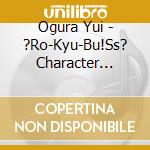 Ogura Yui - ?Ro-Kyu-Bu!Ss? Character Songs cd musicale