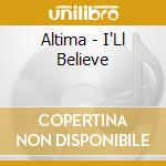 Altima - I'Ll Believe cd
