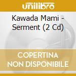 Kawada Mami - Serment (2 Cd) cd