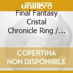 Final Fantasy Cristal Chronicle Ring / Various cd