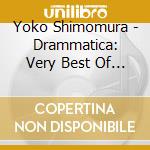 Yoko Shimomura - Drammatica: Very Best Of Yoko Shimomura cd musicale di Yoko Shimomura