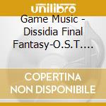 Game Music - Dissidia Final Fantasy-O.S.T. (2 Cd) cd