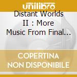 Distant Worlds II : More Music From Final Fantasy / Game O.S.T. cd
