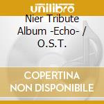 Nier Tribute Album -Echo- / O.S.T. cd